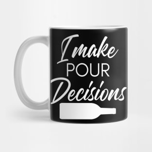 I Make Pour Decisions. Funny Wine Lover Quote. Mug